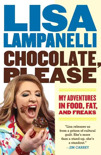 Chocolate, Please: My Adventures in Food, Fat, and Freaks - Paperback
