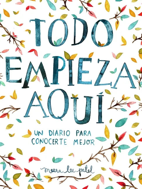 Todo Empieza Aquí / Start Where You Are: A Journal for Self-Exploration: Un Diario Para Conocerte Mejor - Paperback