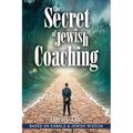 The Secret of Jewish Coaching: (Motivational, Inspirational & Personal Growth) (Kabbalah & Jewish Wisdom) - Paperback