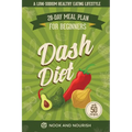 DASH Diet for Beginners: 28-Day Low-Sodium Meal Plan for a Healthy Eating Lifestyle with 50 Savory Recipes - Paperback
