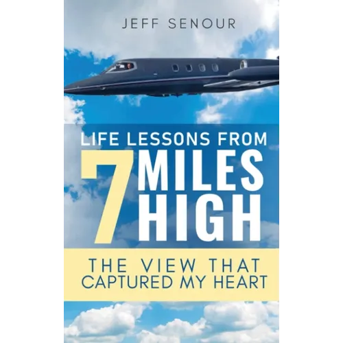 Life Lessons From 7 Miles High: The View That Captured My Heart - Hardcover
