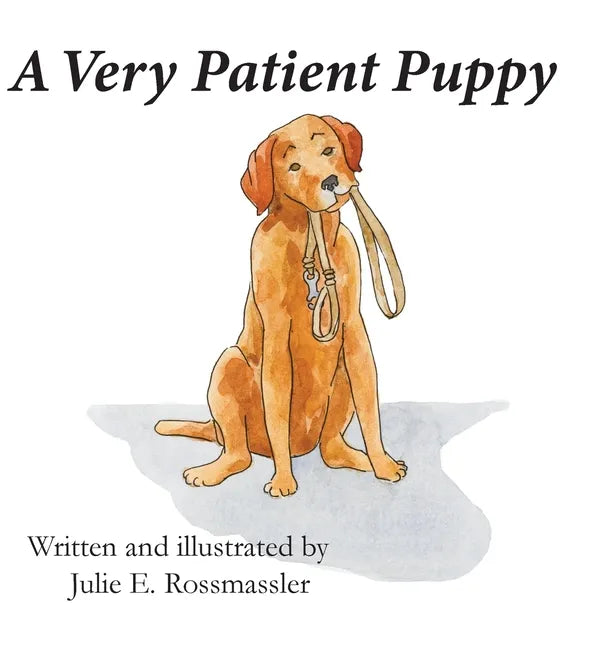 A Very Patient Puppy: How Kirby the service dog got his walk. - Hardcover