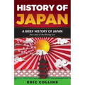 History of Japan: A Brief History of Japan - The Land of the Rising Sun - Paperback
