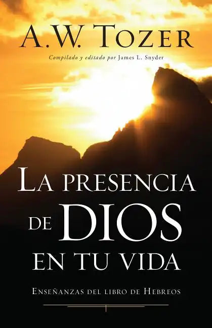 La Presencia de Dios En Tu Vida: Enseñanzas del Libro de Hebreos - Paperback