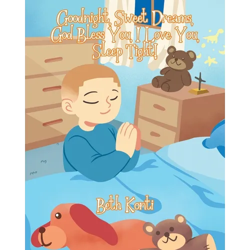 Goodnight, Sweet Dreams, God Bless You, I Love You, Sleep Tight! - Paperback