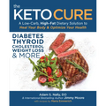 The Keto Cure: A Low-Carb, High-Fat Dietary Solution to Heal Your Body & Optimize Your Health - Paperback