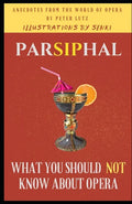 Parsiphal - Opera anecdotes: What you should (not) know about Opera - Paperback