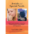 Jewish and Special Needs: Exploring the Possibilities During Every Decade of Life for Creative Families and Congregations - Paperback