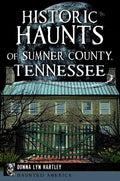 Historic Haunts of Sumner County, Tennessee - Paperback