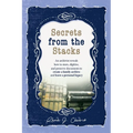 Secrets from the Stacks: An archivist reveals how to store, digitize, and preserve documents to create a family archive and leave a personal le - Hardcover