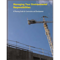 Managing Your Environmental Responsibilities: A Planning Guide for Construction and Development - Paperback