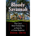 Bloody Savannah: The City's Most Violent Era as Seen by a Crime Reporter - Paperback