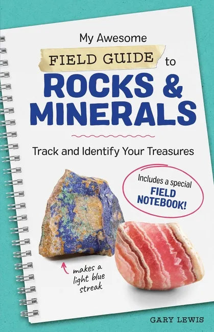 My Awesome Field Guide to Rocks and Minerals: Track and Identify Your Treasures - Paperback