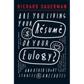 Are you living your resume or your eulogy?: And other short stories and anecdotes. - Paperback