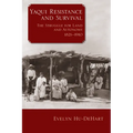 Yaqui Resistance and Survival: The Struggle for Land and Autonomy, 1821-1910 - Paperback