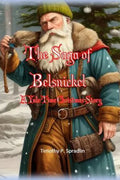 The Saga of Belsnickel: A Yule Time Christmas Story - Paperback