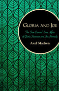 Gloria and Joe: The Star-Crossed Love Affair of Gloria Swanson and Joe Kennedy - Paperback