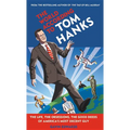 The World According to Tom Hanks: The Life, the Obsessions, the Good Deeds of America's Most Decent Guy - Hardcover