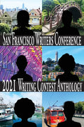 San Francisco Writers Conference 2021 Writing Contest Anthology - Paperback