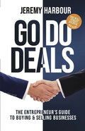 Go Do Deals: The Entrepreneur's Guide to Buying & Selling Businesses - Hardcover