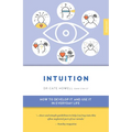 Intuition: How to Develop It and Use It in Everyday Life - Paperback