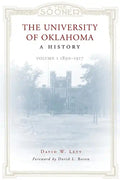 The University of Oklahoma: A History: Volume I, 1890-1917 - Paperback