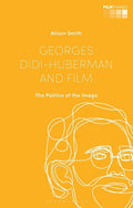 Georges Didi-Huberman and Film: The Politics of the Image - Paperback