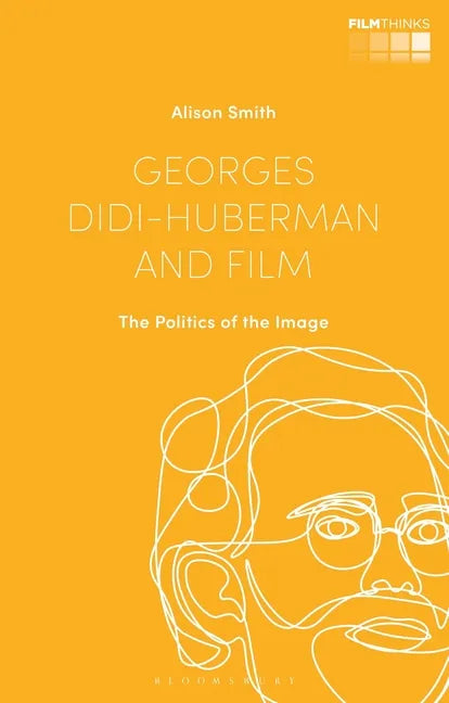 Georges Didi-Huberman and Film: The Politics of the Image - Paperback