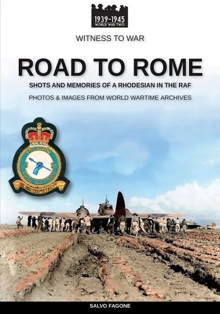 Road to Rome: Shots and Memories of a Rhodesian in the RAF - Paperback