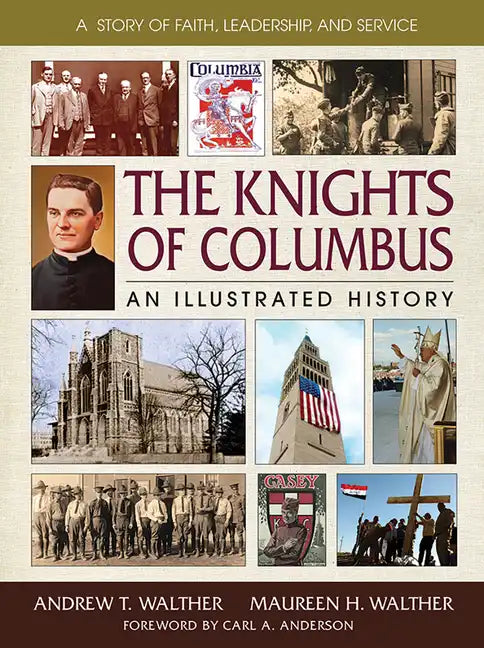 The Knights of Columbus: An Illustrated History - Hardcover