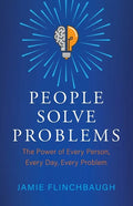 People Solve Problems: The Power of Every Person, Every Day, Every Problem - Paperback