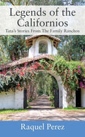 Legends of the Californios: Tata's Stories From The Family Ranchos - Paperback