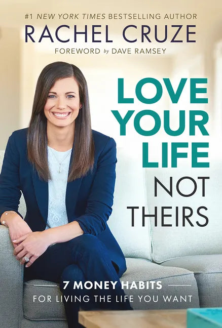 Love Your Life Not Theirs: 7 Money Habits for Living the Life You Want - Hardcover