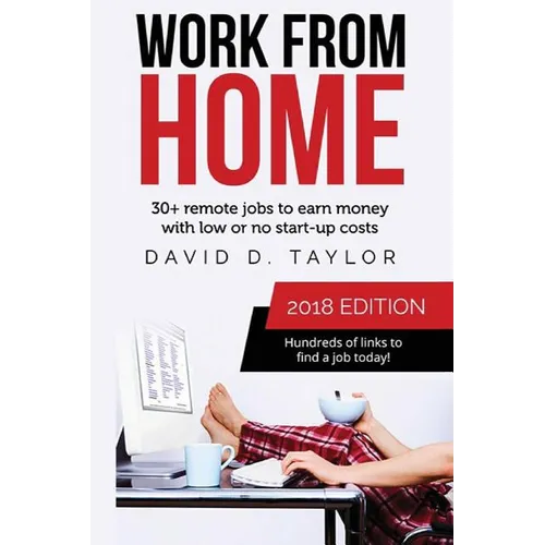 Work from Home: 30+ Remote Jobs to Earn Money with Low or No Start-Up Costs - Paperback