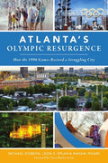 Atlanta's Olympic Resurgence: How the 1996 Games Revived a Struggling City - Paperback