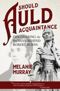 Should Auld Acquaintance: Discovering the Woman Behind Robert Burns - Paperback