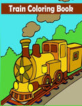 Train Coloring Book: A Train Coloring Activity Book for Toddlers, Preschoolers, Kids Ages 4-8, Boys or Girls, With 50 Cute Illustrations of - Paperback