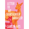 Letter to My Transgender Daughter: A Girlhood - Paperback