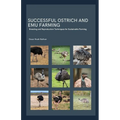 Successful Ostrich and Emu Farming: Breeding and Reproduction Techniques for Sustainable Farming - Paperback