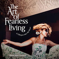 The Art of Fearless Living: A Glimpse Into My Heart - Hardcover