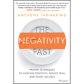 The Negativity Fast: Proven Techniques to Increase Positivity, Reduce Fear, and Boost Success - Hardcover
