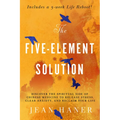 The Five-Element Solution: Discover the Spiritual Side of Chinese Medicine to Release Stress, Clear Anxiety, and Reclaim Your Life - Paperback