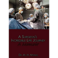A Surgeon's Incredible Life Journey: A Memoir - Hardcover