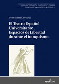 El Teatro Español Universitario: espacios de libertad durante el franquismo - Hardcover
