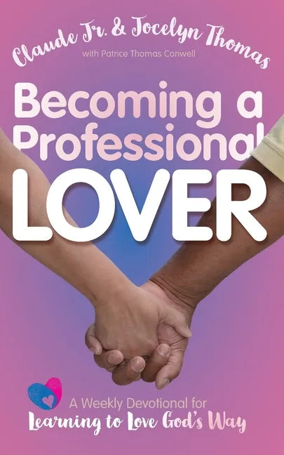 Becoming a Professional Lover: A Weekly Devotional for Learning to Love God's Way - Paperback
