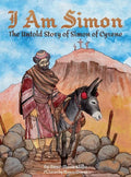 I Am Simon: The Untold Story of Simon of Cyrene - Hardcover