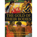 The Gold of Their Bodies: A Novel about Gauguin - Paperback