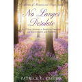 No Longer Desolate: A 12-Step Journey to Spiritual Freedom and Realignment with Purpose - Paperback