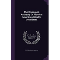 The Origin And Antiquity Of Physical Man Scientifically Considered - Hardcover