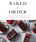 Baked to Order: 60 Sweet and Savory Recipes with Variations for Every Craving - Paperback